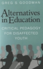 Image for Alternatives in Education : Critical Pedagogy for Disaffected Youth