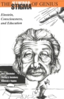 Image for The Stigma of Genius : Einstein, Consciousness, and Education