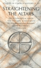 Image for Straightening the Altars : The Ecclesiastical Vision and Pastoral Achievements of the Progressive Bishops Under Elizabeth I, 1559-1579