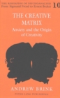 Image for The Creative Matrix : Anxiety and the Origin of Creativity