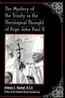 Image for The Mystery of the Trinity in the Theological Thought of Pope John Paul II : Preface by His Eminence Bernard Cardinal Law