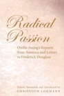Image for Radical Passion : Ottilie Assing&#39;s Reports from America and Letters to Frederick Douglass