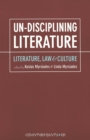 Image for Un-Disciplining Literature : Literature, Law, and Culture
