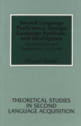 Image for Second Language Proficiency, Foreign Language Aptitude, and Intelligence : Quantitative and Qualitative Analyses