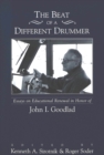 Image for The Beat of a Different Drummer : Essays on Educational Renewal in Honor of John I. Goodlad