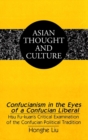 Image for Confucianism in the Eyes of a Confucian Liberal : Hsu Fu-Kuan&#39;s Critical Examination of the Confucian Political Tradition