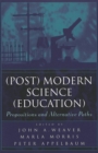 Image for (Post) Modern Science (Education) : Propositions and Alternative Paths