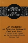 Image for An Invitation to Dialogue Between East and West : A Critique of the Modern and the Post-Modern Thought