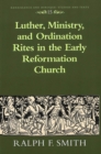 Image for Luther, Ministry, and Ordination Rites in the Early Reformation Church