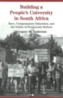 Image for Building a People&#39;s University in South Africa : Race, Compensatory Education, and the Limits of Democratic Reform