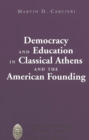 Image for Democracy and Education in Classical Athens and the American Founding