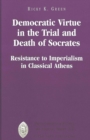 Image for Democratic Virtue in the Trial and Death of Socrates : Resistance to Imperialism in Classical Athens