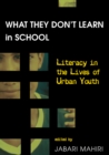 Image for What They Dont Learn in School : Literacy in the Lives of Urban Youth