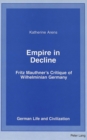 Image for Empire in Decline : Fritz Mauthner&#39;s Critique of Wilhelminian Germany