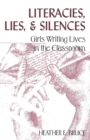 Image for Literacies, Lies, and Silences : Girls Writing Lives in the Classroom