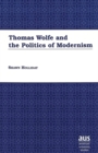 Image for Thomas Wolfe and the Politics of Modernism