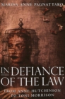 Image for In Defiance of the Law : from Anne Hutchinson to Toni Morrison