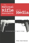 Image for The National Rifle Association and the Media : The Motivating Force of Negative Coverage