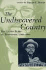 Image for The Undiscovered Country : The Later Plays of Tennessee Williams