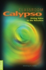 Image for Classroom Calypso : Giving Voice to the Voiceless
