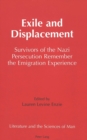 Image for Exile and Displacement : Survivors of the Nazi Persecution Remember the Emigration Experience