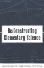 Image for Re/Constructing Elementary Science