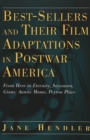 Image for Best-Sellers and Their Film Adaptations in Postwar America : From Here to Eternity, Sayonara, Giant, Auntie Mame, Peyton Place : v. 28
