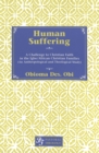 Image for Human Suffering : A Challenge to Christian Faith in Igbo/African Christian Families (An Anthropological and Theological Study)