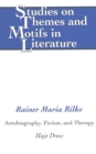 Image for Rainer Maria Rilke : Autobiography, Fiction, and Therapy