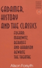 Image for Gadamer, History and the Classics : Fugard, Marowitz, Berkoff, and Harrison Rewrite the Theatre