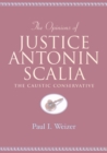 Image for The Opinions of Justice Antonin Scalia : The Caustic Conservative