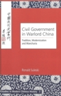 Image for Civil Government in Warlord China : Tradition, Modernization and Manchuria