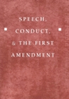 Image for Speech, Conduct, and the First Amendment