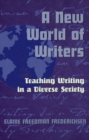 Image for A New World of Writers : Teaching Writing in a Diverse Society