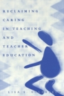 Image for Reclaiming Caring in Teaching and Teacher Education