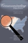 Image for Communicating Politics : Engaging the Public in Democratic Life