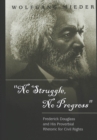 Image for No Struggle, No Progress : Frederick Douglass and His Proverbial Rhetoric for Civil Rights