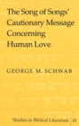 Image for The Song of Songs&#39; Cautionary Message Concerning Human Love