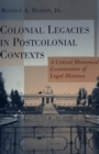 Image for Colonial Legacies in Postcolonial Contexts : A Critical Rhetorical Examination of Legal Histories