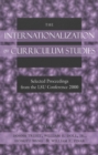 Image for The Internationalization of Curriculum Studies : Selected Proceedings from the LSU Conference 2000