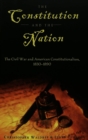Image for The Constitution and the Nation : The Civil War and American Constitutionalism, 1830-1890