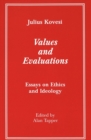 Image for Values and Evaluations : Essays on Ethics and Ideology