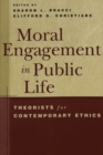 Image for Moral Engagement in Public Life : Theorists for Contemporary Ethics