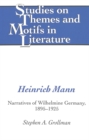 Image for Heinrich Mann : Narratives of Wilhelmine Germany, 1895-1925