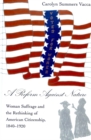 Image for A Reform Against Nature : Woman Suffrage and the Rethinking of American Citizenship, 1840-1920