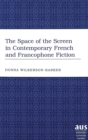 Image for The Space of the Screen in Contemporary French and Francophone Fiction