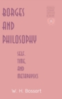 Image for Borges and Philosophy : Self, Time, and Metaphysics