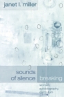 Image for Sounds of Silence Breaking : Women, Autobiography, Curriculum