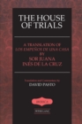 Image for The House of Trials : A Translation of Los Empenos De Una Casa by Sor Juana Ines De La Cruz