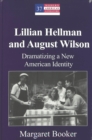 Image for Lillian Hellman and August Wilson : Dramatizing a New American Identity